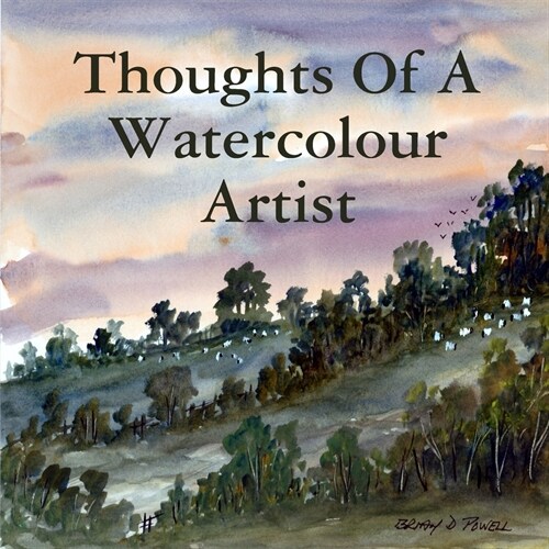 Thoughts of a Watercolour Artist (Paperback)