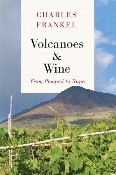 Volcanoes and Wine: From Pompeii to Napa (Hardcover)