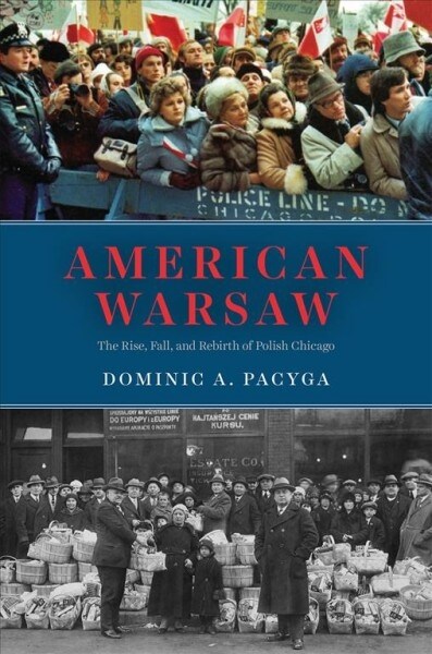 American Warsaw: The Rise, Fall, and Rebirth of Polish Chicago (Hardcover)