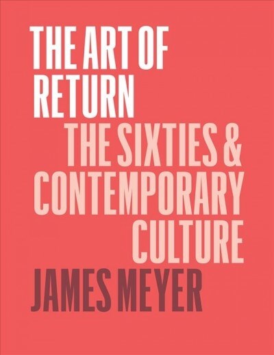 The Art of Return: The Sixties and Contemporary Culture (Hardcover)
