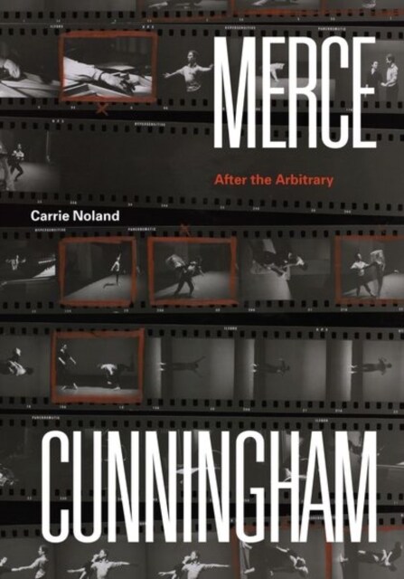 Merce Cunningham: After the Arbitrary (Hardcover)