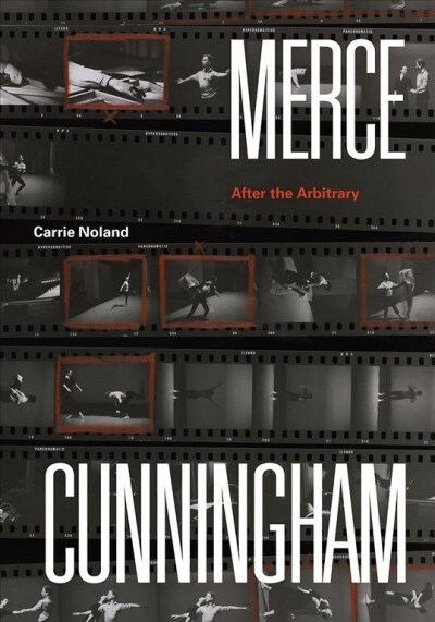 Merce Cunningham: After the Arbitrary (Paperback)