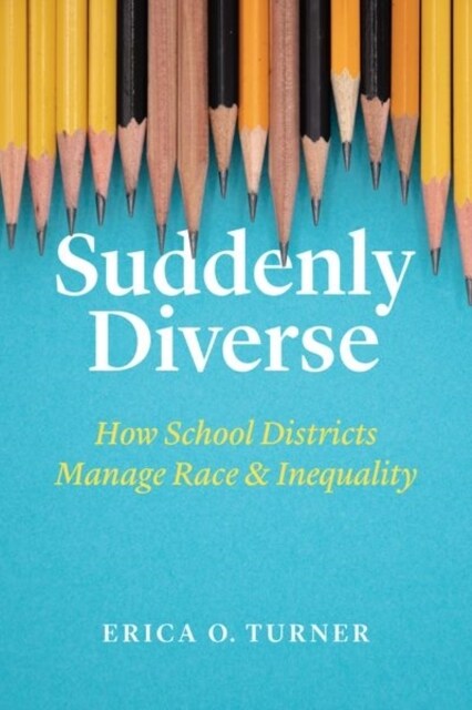 Suddenly Diverse: How School Districts Manage Race and Inequality (Hardcover)