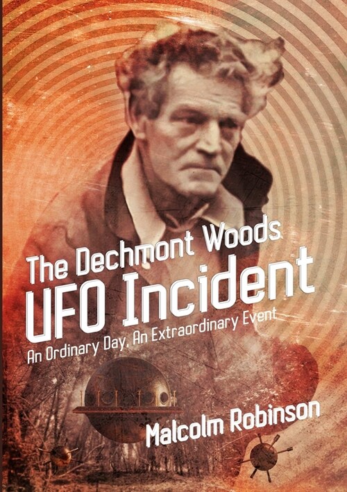 The Dechmont Woods UFO Incident (an Ordinary Day, an Extraordinary Event) (Paperback)