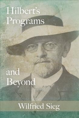 Hilberts Programs and Beyond (Paperback)