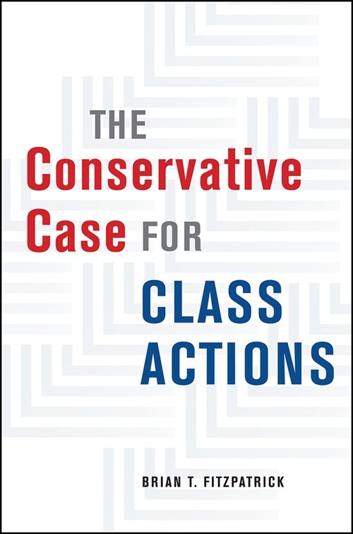The Conservative Case for Class Actions (Hardcover)