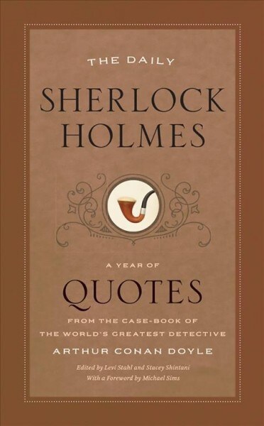 The Daily Sherlock Holmes: A Year of Quotes from the Case-Book of the Worlds Greatest Detective (Paperback)