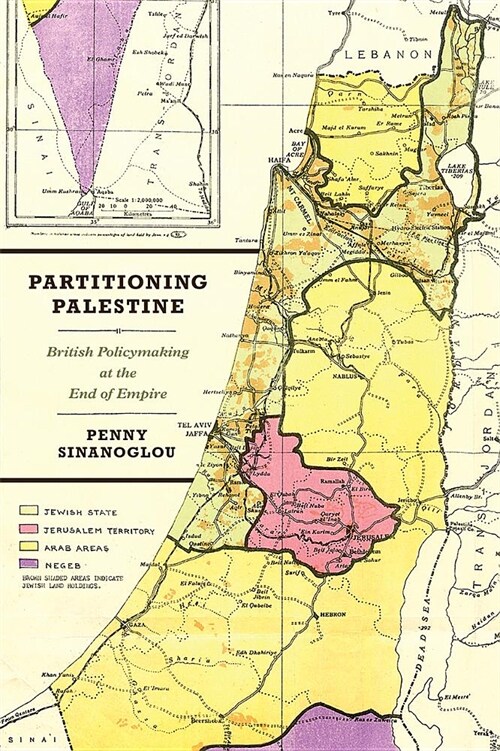 Partitioning Palestine: British Policymaking at the End of Empire (Hardcover)