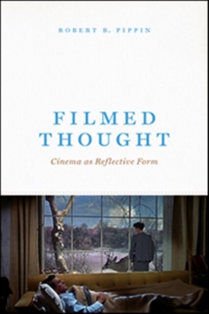 Filmed Thought: Cinema as Reflective Form (Hardcover)