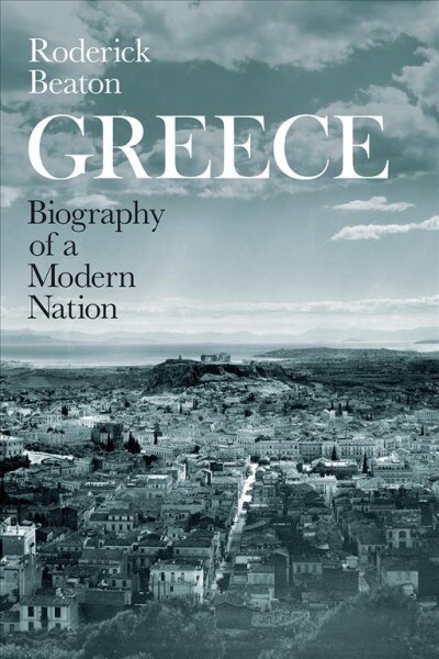 Greece: Biography of a Modern Nation (Hardcover)