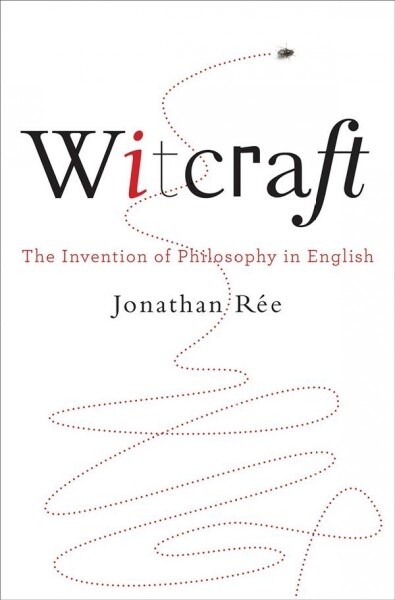 Witcraft: The Invention of Philosophy in English (Hardcover)