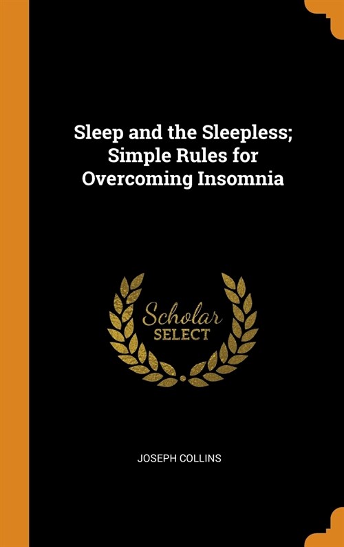 Sleep and the Sleepless; Simple Rules for Overcoming Insomnia (Hardcover)