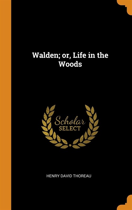 Walden; Or, Life in the Woods (Hardcover)