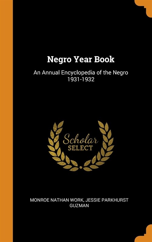 Negro Year Book: An Annual Encyclopedia of the Negro 1931-1932 (Hardcover)