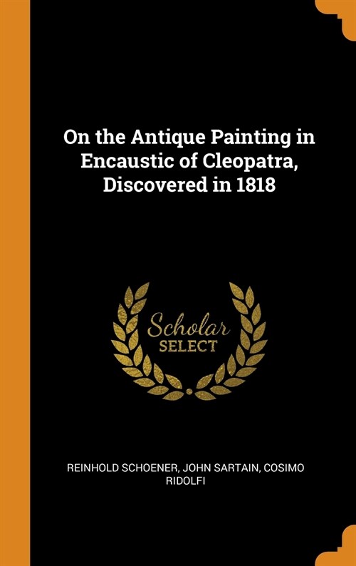 On the Antique Painting in Encaustic of Cleopatra, Discovered in 1818 (Hardcover)
