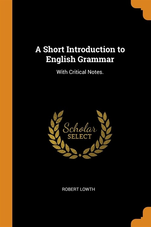 A Short Introduction to English Grammar: With Critical Notes. (Paperback)