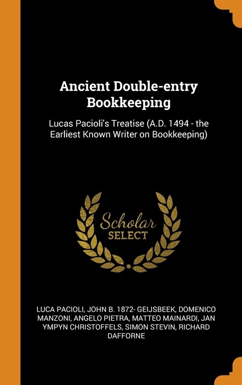 Ancient Double-Entry Bookkeeping: Lucas Paciolis Treatise (A.D. 1494 - The Earliest Known Writer on Bookkeeping) (Hardcover)