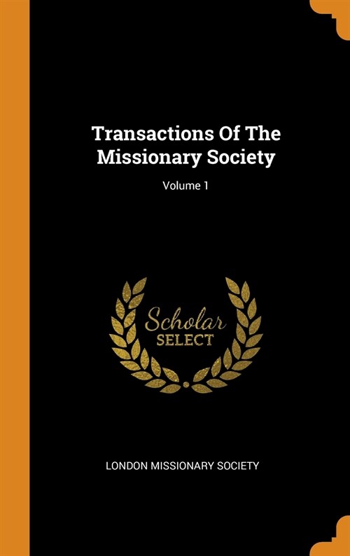 Transactions of the Missionary Society; Volume 1 (Hardcover)