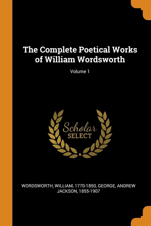 The Complete Poetical Works of William Wordsworth; Volume 1 (Paperback)