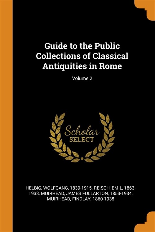 Guide to the Public Collections of Classical Antiquities in Rome; Volume 2 (Paperback)