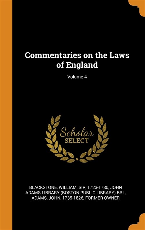 Commentaries on the Laws of England; Volume 4 (Hardcover)