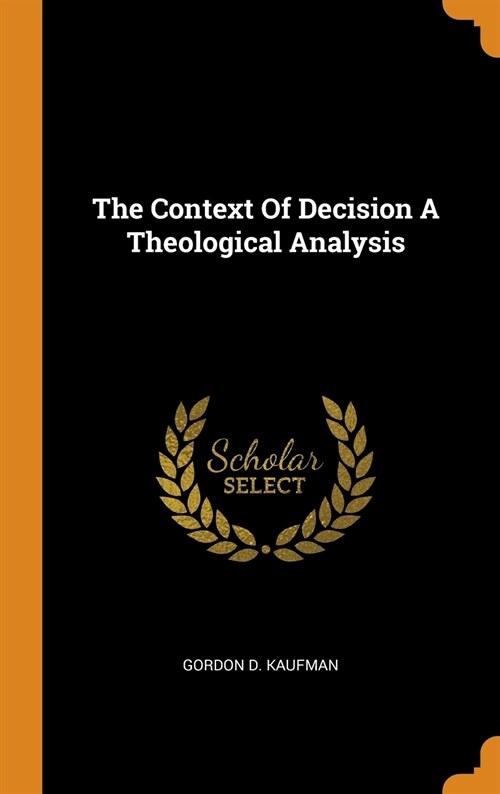 The Context of Decision a Theological Analysis (Hardcover)