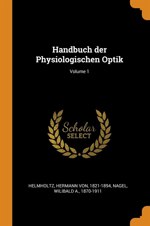 Handbuch Der Physiologischen Optik; Volume 1 (Paperback)