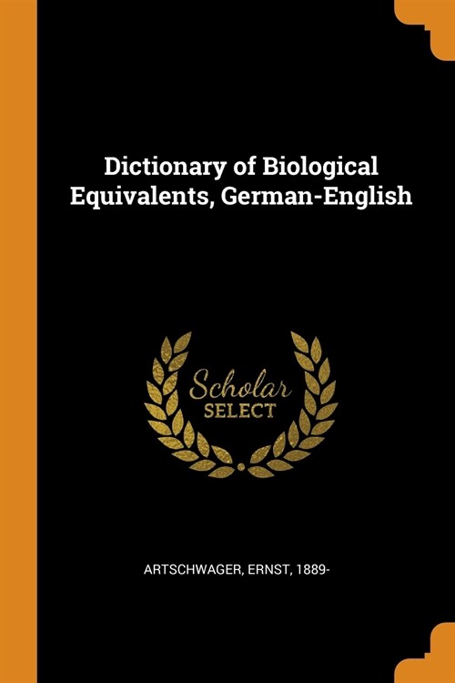 Dictionary of Biological Equivalents, German-English (Paperback)