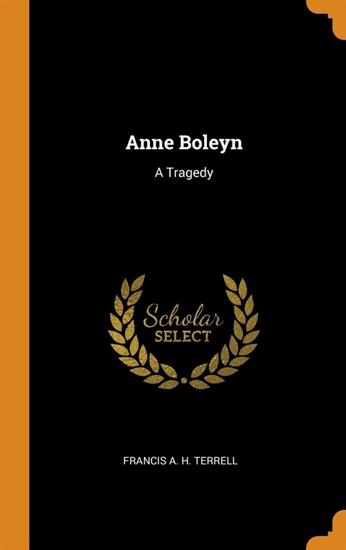 Anne Boleyn: A Tragedy (Hardcover)