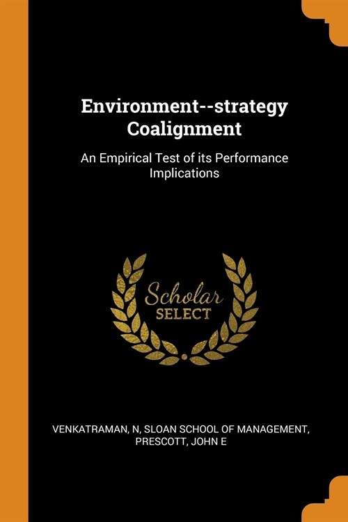 Environment--Strategy Coalignment: An Empirical Test of Its Performance Implications (Paperback)