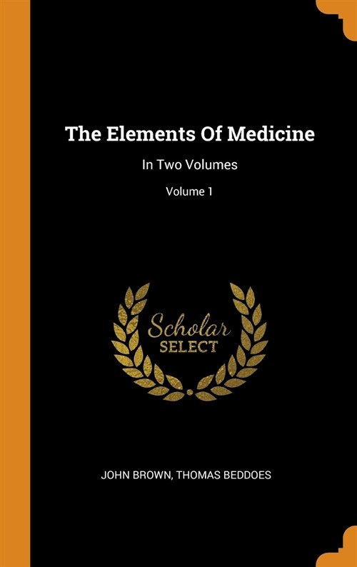 The Elements of Medicine: In Two Volumes; Volume 1 (Hardcover)