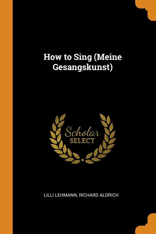 How to Sing (Meine Gesangskunst) (Paperback)
