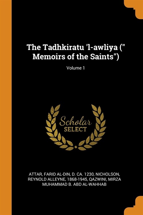 The Tadhkiratu l-Awliya ( Memoirs of the Saints); Volume 1 (Paperback)