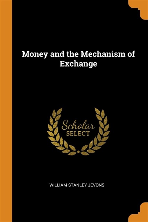 Money and the Mechanism of Exchange (Paperback)