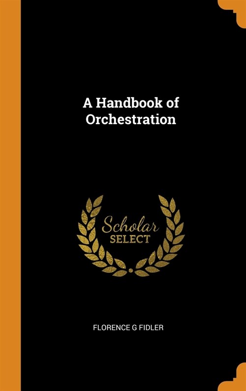 A Handbook of Orchestration (Hardcover)