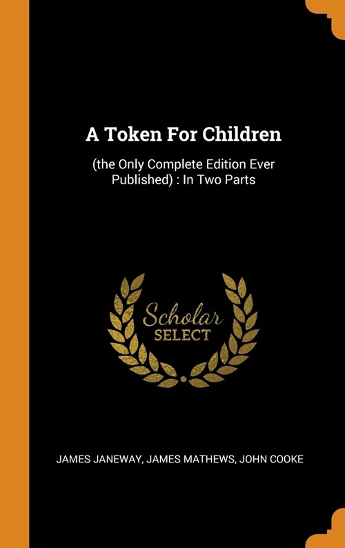 A Token for Children: (the Only Complete Edition Ever Published): In Two Parts (Hardcover)