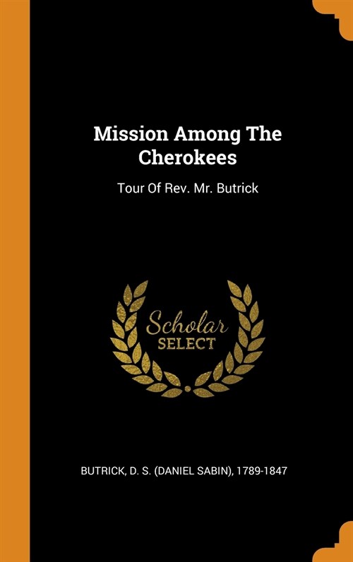 Mission Among the Cherokees: Tour of Rev. Mr. Butrick (Hardcover)