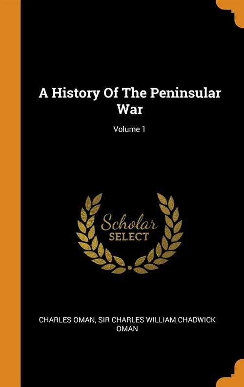 A History of the Peninsular War; Volume 1 (Hardcover)