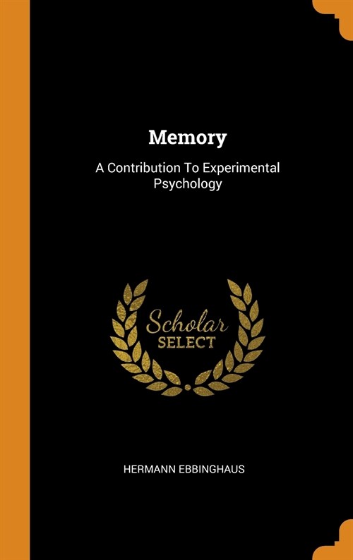 Memory: A Contribution to Experimental Psychology (Hardcover)