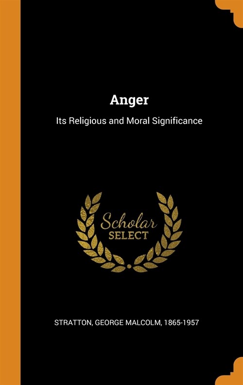 Anger: Its Religious and Moral Significance (Hardcover)