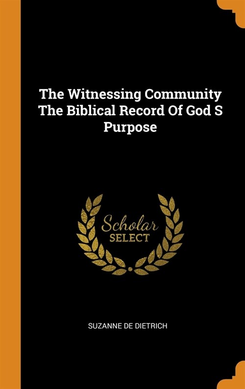 The Witnessing Community the Biblical Record of God S Purpose (Hardcover)