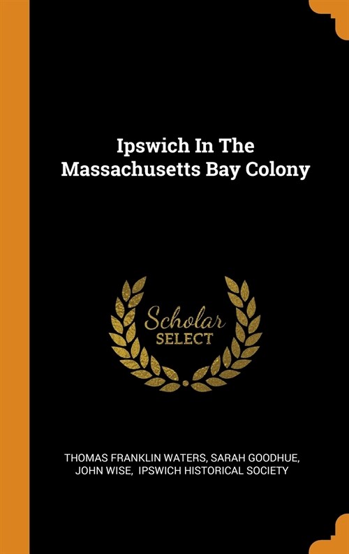 Ipswich in the Massachusetts Bay Colony (Hardcover)