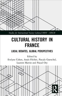 Cultural History in France : Local Debates, Global Perspectives (Hardcover)