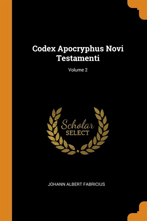 Codex Apocryphus Novi Testamenti; Volume 2 (Paperback)