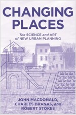 Changing Places: The Science and Art of New Urban Planning (Hardcover)