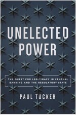 Unelected Power: The Quest for Legitimacy in Central Banking and the Regulatory State (Paperback)