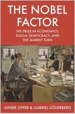 The Nobel Factor: The Prize in Economics, Social Democracy, and the Market Turn (Paperback)