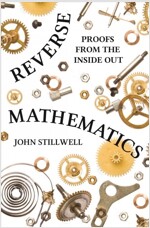 Reverse Mathematics: Proofs from the Inside Out (Paperback)