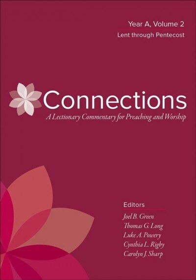 Connections: A Lectionary Commentary for Preaching and Worship: Year A, Volume 2, Lent Through Pentecost (Hardcover)