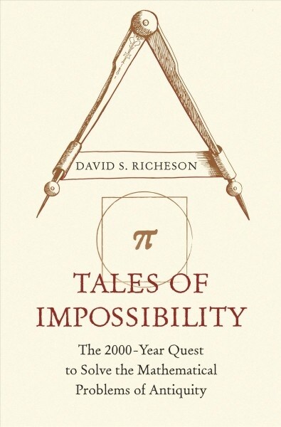 Tales of Impossibility: The 2000-Year Quest to Solve the Mathematical Problems of Antiquity (Hardcover)